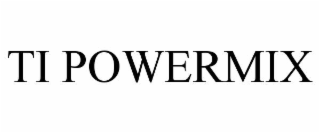 ti powermix