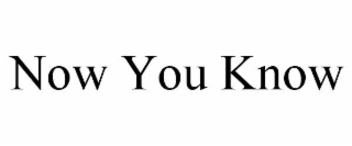 now you know