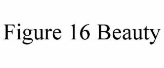 figure 16 beauty