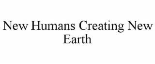 new humans creating new earth