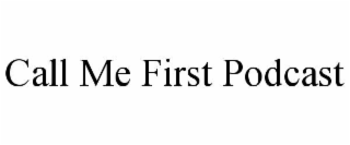 call me first podcast