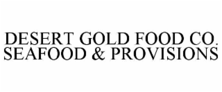 desert gold food co. seafood & provisions