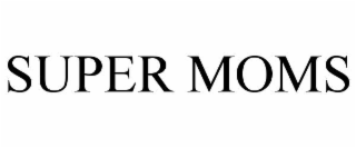 super moms