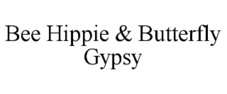 bee hippie & butterfly gypsy