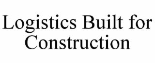 logistics built for construction