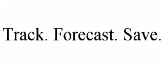track. forecast. save.