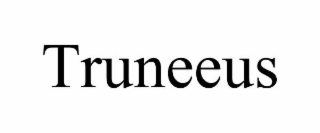 truneeus