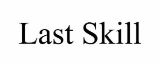 last skill