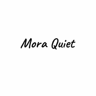 mora quiet