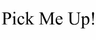 pick me up!