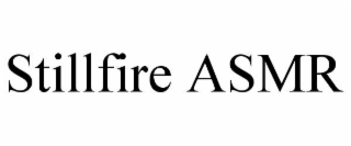 stillfire asmr
