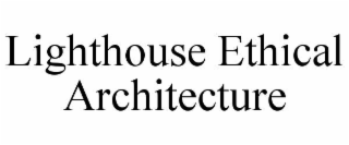 lighthouse ethical architecture