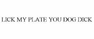 lick my plate you dog dick