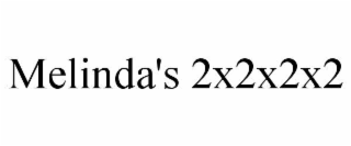 melinda's 2x2x2x2