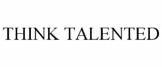 think talented
