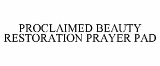 proclaimed beauty restoration prayer pad