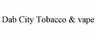 dab city tobacco & vape