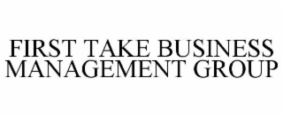 first take business management group