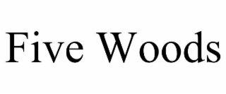 five woods