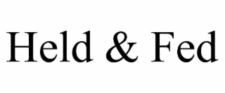 held & fed