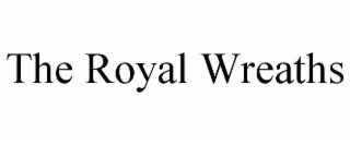 the royal wreaths