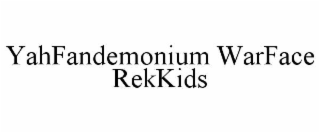yahfandemonium warface rekkids
