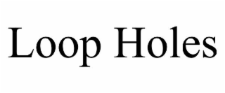 loop holes