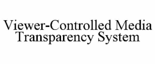 viewer-controlled media transparency system