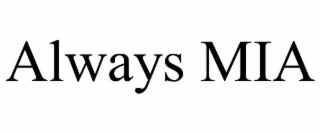 always mia