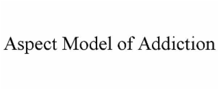 aspect model of addiction