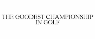 the goodest championship in golf