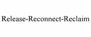 release-reconnect-reclaim
