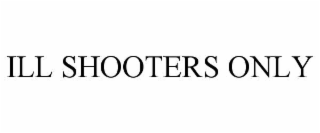 ill shooters only
