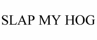 slap my hog