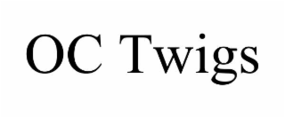 oc twigs