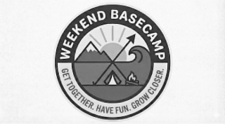 weekend basecamp. get together. have fun. grow closer.