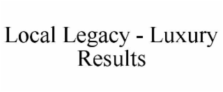 local legacy - luxury results