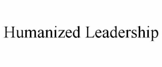 humanized leadership
