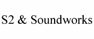 s2 & soundworks