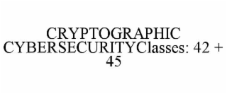 cryptographic cybersecurityclasses: 42 + 45