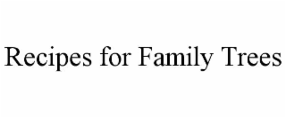 recipes for family trees