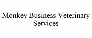 monkey business veterinary services