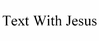 text with jesus