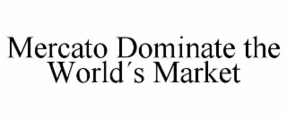 mercato dominate the world´s market