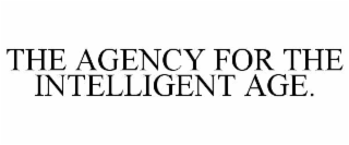 the agency for the intelligent age.