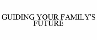 guiding your family's future