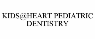 kids@heart pediatric dentistry