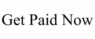 get paid now