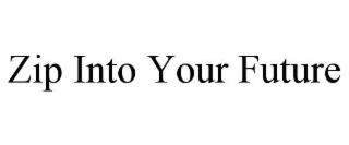 zip into your future