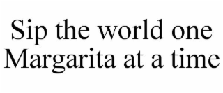 sip the world one margarita at a time